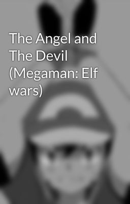 The Angel and The Devil (Megaman: Elf wars) 