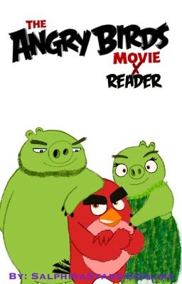 The Angry Birds Movie x Reader A Pig's Tale (LEONARD X READER)