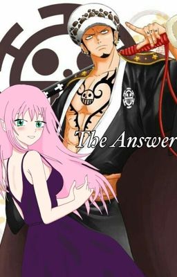 The Answer | Trafalgar Law Ff