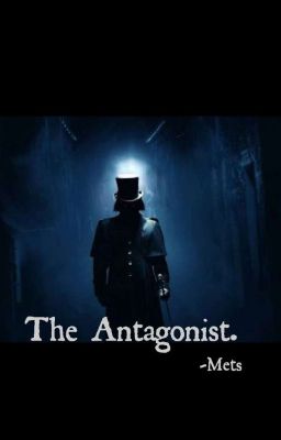 The Antagonist.