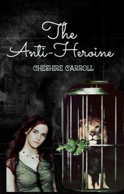 The Anti-Heroine || A Harry Potter Fanfiction