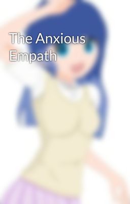 The Anxious Empath