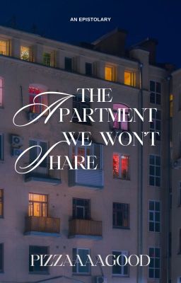 The Apartment We Won't Share (Epistolary)