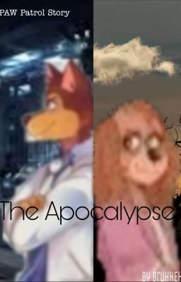 The Apocalypse ~ PAW Patrol