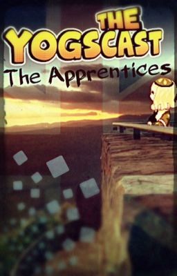 The Apprentices (A Yogscast/Hatfilms/Area 11 fanfic)