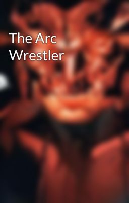 The Arc Wrestler