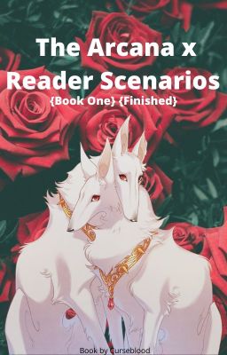 The Arcana x Reader Scenarios {Book One} {FINISHED}