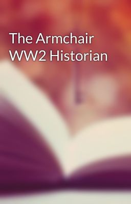 The Armchair WW2 Historian