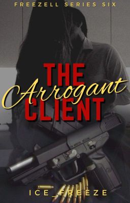 The Arrogant Client (Freezell #6) [Completed]