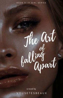 The Art of Falling Apart (It Girls Series #3)