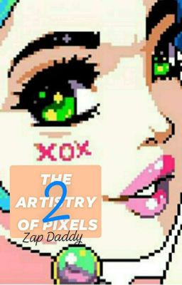 THE ARTISTRY OF PIXELS • BOOK 2