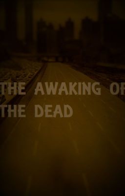 THE AWAKENING OF THE DEAD part 1