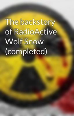 The backstory of RadioActive Wolf Snow (completed)