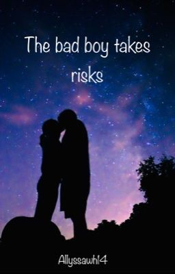 The bad boy takes risks