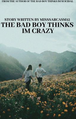 The Bad Boy Thinks I'm Crazy