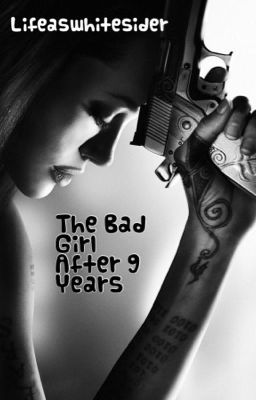 The Bad Girl After 9 Years