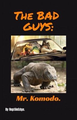 The Bad Guys: Mr. Komodo.