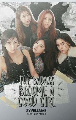 The Badass Become A Good Girl