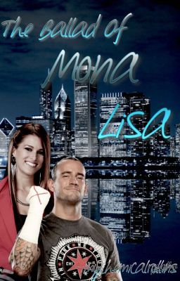 The Ballad of Mona Lisa ► CM Punk