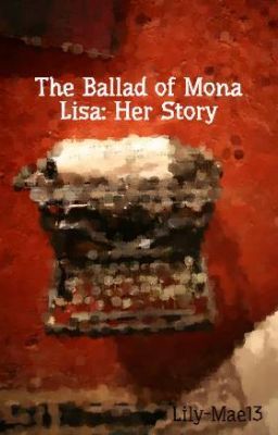 The Ballad of Mona Lisa: Her Story