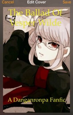 The Ballad of Vesper Wilde, A Danganronpa Fanfic