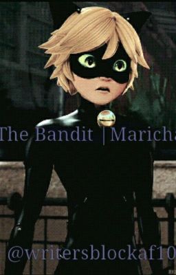 The Bandit |Marichat| Miraculous Ladybug Fanfic Rated M 