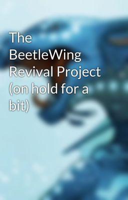 The BeetleWing Revival Project (on hold for a bit)