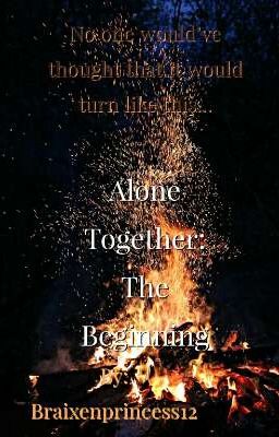 The Beginning (Book 1 of the Alone Together series)