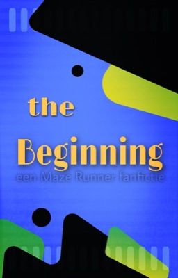 the Beginning - the Maze Runner fanfictie 