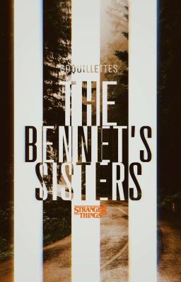 The Bennet's Sisters ● Stranger Things