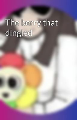 The berry that dingled