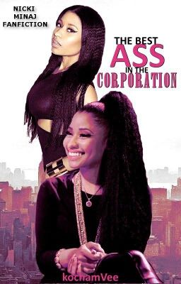 The best ass in the corporation [Nicki Minaj ff]