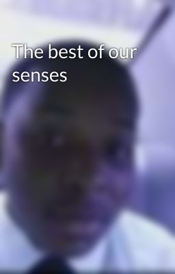 The best of our senses 