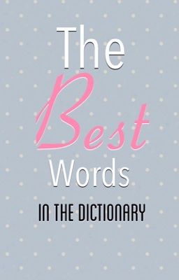 The best words in the dictionary!