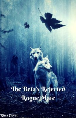 The Beta's Rejected Rogue Mate (Book 2 of Rogue Series)