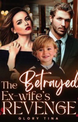 The Betrayed Ex-wife Revenge