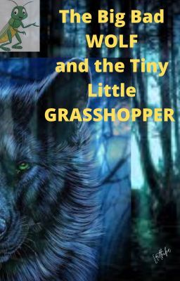 The Big Bad Wolf and the Tiny Little Grasshopper