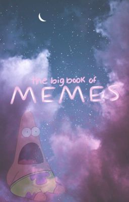 The Big Book Of MEMES!!!