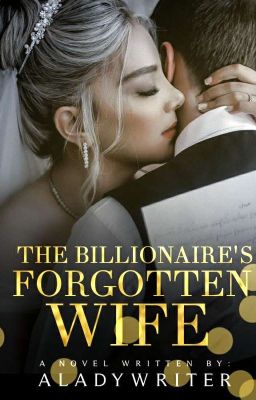 THE BILLIONAIRE'S FORGOTTEN WIFE