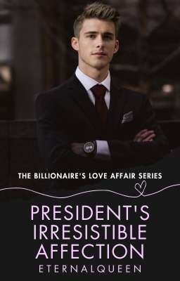 The Billionaire's Love Affair Series: President's Irresistible Affection