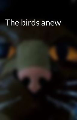 The birds anew