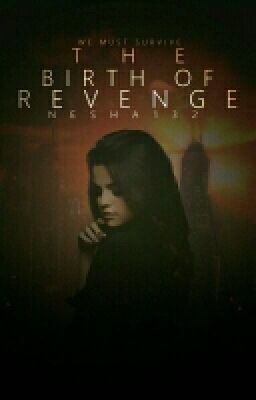 The Birth Of Revenge ✔(ON HOLD)