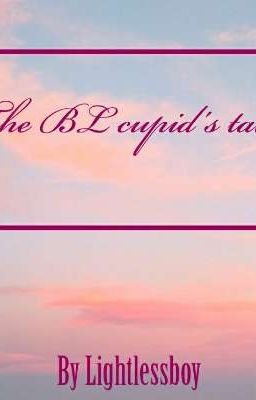 The BL cupid's tales (Thai BL oneshots)