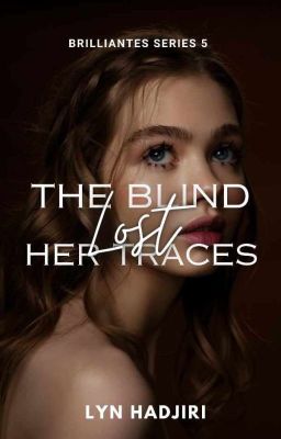 The Blind Lost Her Trace (Brilliantes Series #5) (COMPLETED)