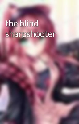 the blind sharpshooter