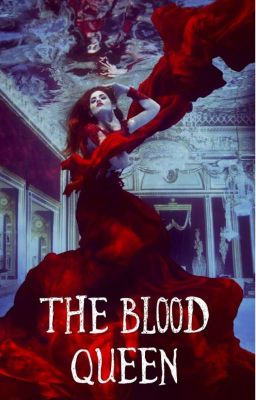 The Blood Queen