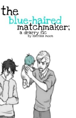 the blue-haired matchmaker; a drarry fic