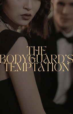 The bodyguard's temptation