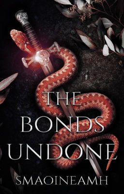 The Bonds Undone (Sequel to The Sword Unbroken)