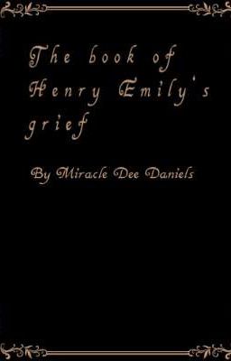 The book of Henry Emily's grief